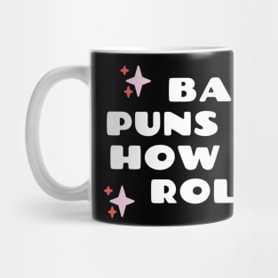 Bad Puns Are How Eye Roll Funny pun Mug